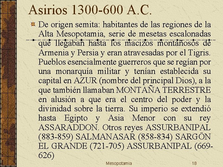 Asirios 1300 -600 A. C. De origen semita: habitantes de las regiones de la