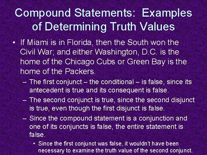 Compound Statements: Examples of Determining Truth Values • If Miami is in Florida, then
