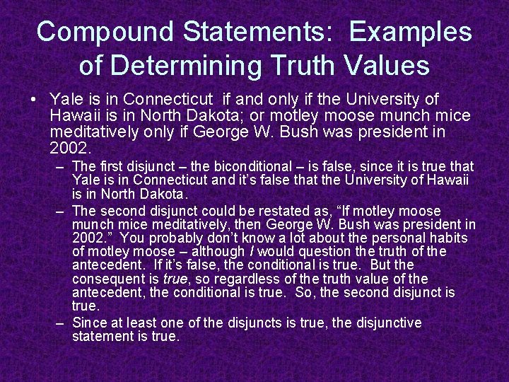 Compound Statements: Examples of Determining Truth Values • Yale is in Connecticut if and