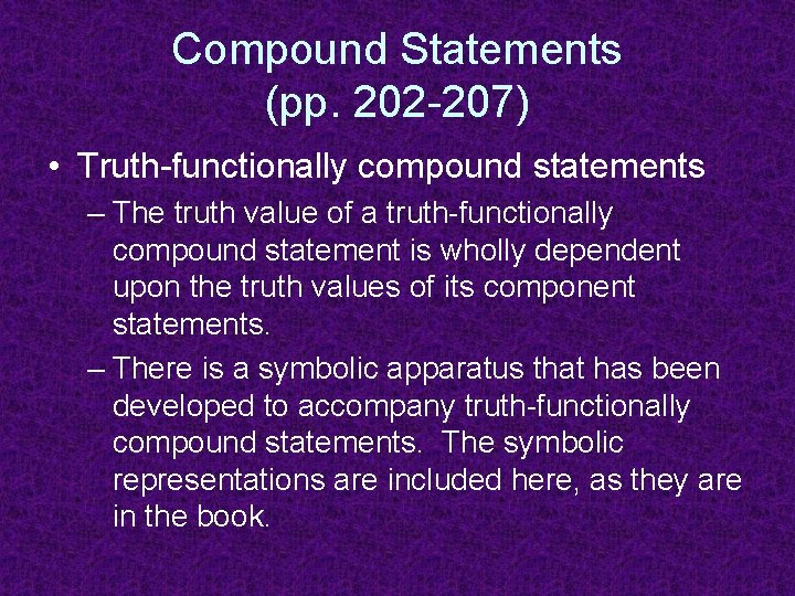 Compound Statements (pp. 202 -207) • Truth-functionally compound statements – The truth value of