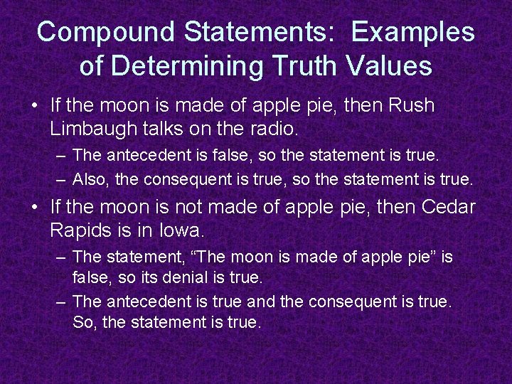 Compound Statements: Examples of Determining Truth Values • If the moon is made of