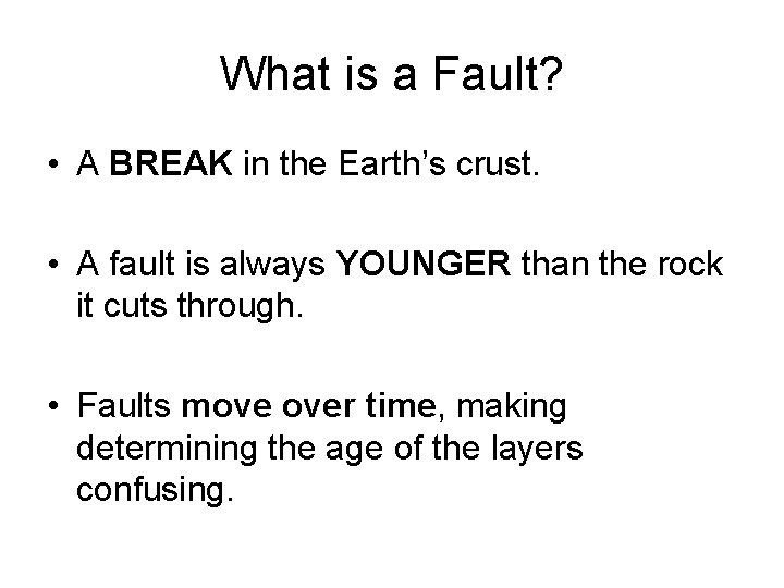 What is a Fault? • A BREAK in the Earth’s crust. • A fault