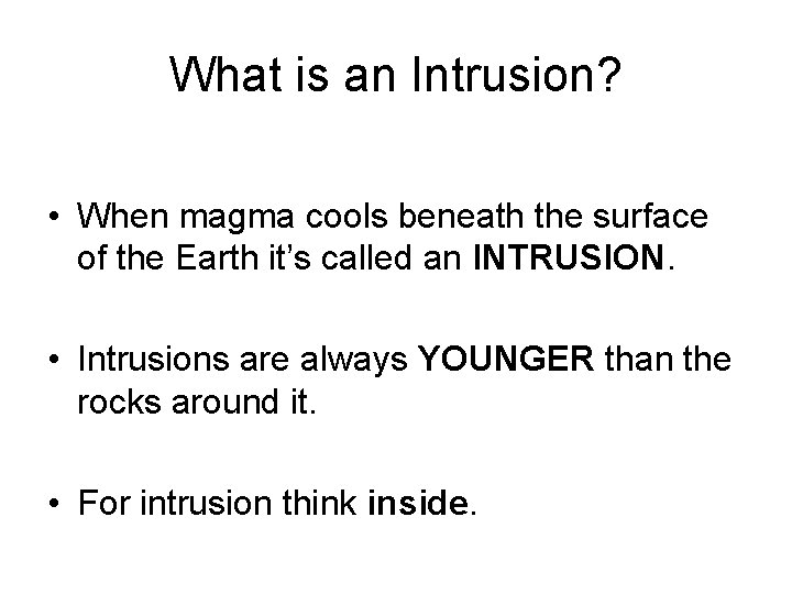What is an Intrusion? • When magma cools beneath the surface of the Earth