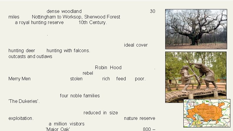 Once an area of dense woodland heathland stretching over 30 miles from Nottingham to