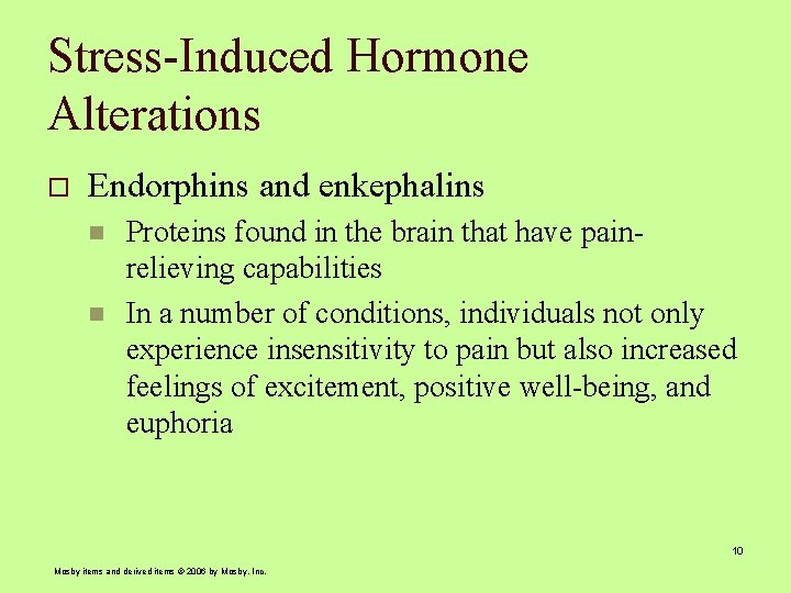 Stress-Induced Hormone Alterations o Endorphins and enkephalins n n Proteins found in the brain