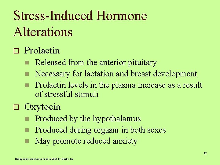 Stress-Induced Hormone Alterations o Prolactin n o Released from the anterior pituitary Necessary for