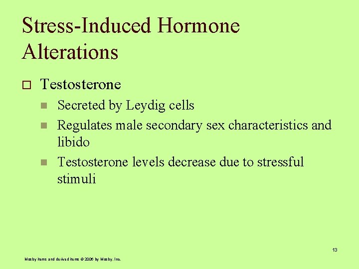 Stress-Induced Hormone Alterations o Testosterone n n n Secreted by Leydig cells Regulates male