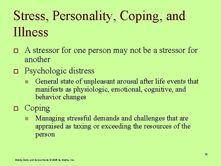Stress, Personality, Coping, and Illness o o A stressor for one person may not