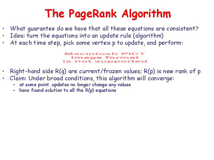 The Page. Rank Algorithm • What guarantee do we have that all these equations