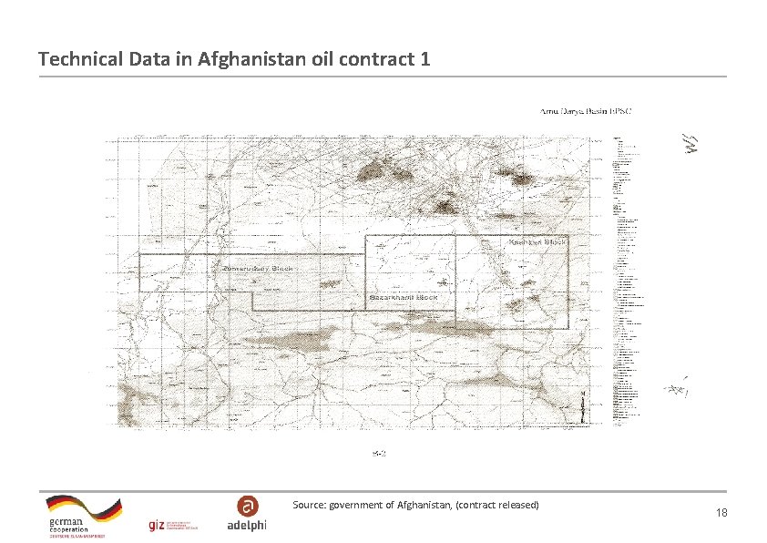 Technical Data in Afghanistan oil contract 1 Source: government of Afghanistan, (contract released) 18 Technical Data in Afghanistan oil contract 1 Source: government of Afghanistan, (contract released) 18