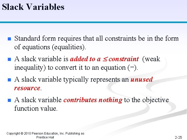 Slack Variables n n Standard form requires that all constraints be in the form