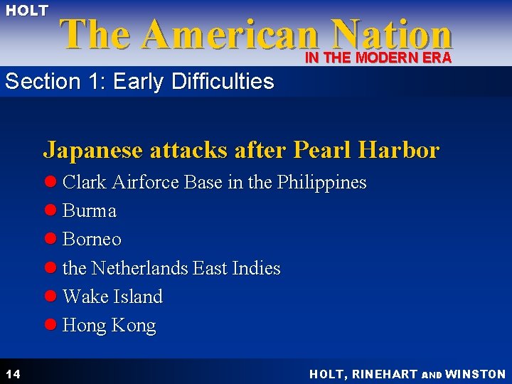 HOLT The American Nation IN THE MODERN ERA Section 1: Early Difficulties Japanese attacks