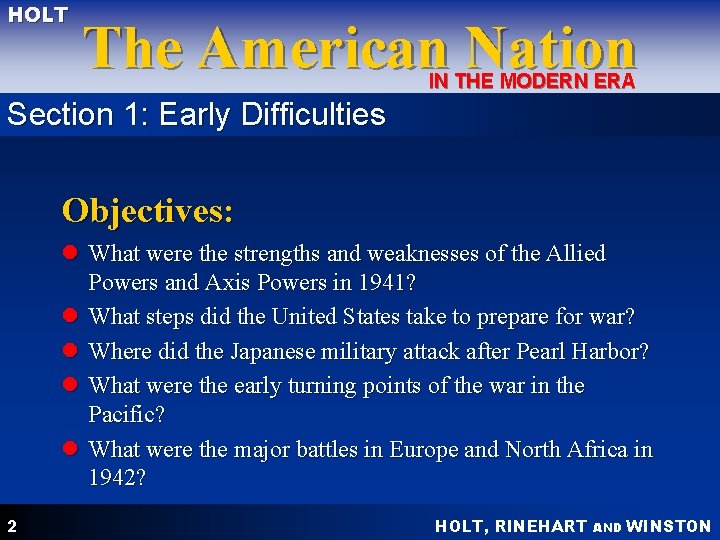 HOLT The American Nation IN THE MODERN ERA Section 1: Early Difficulties Objectives: l