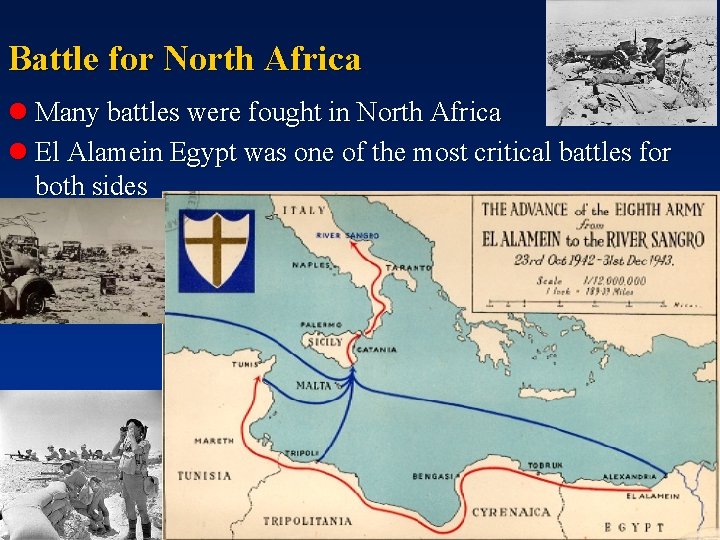 Battle for North Africa l Many battles were fought in North Africa l El