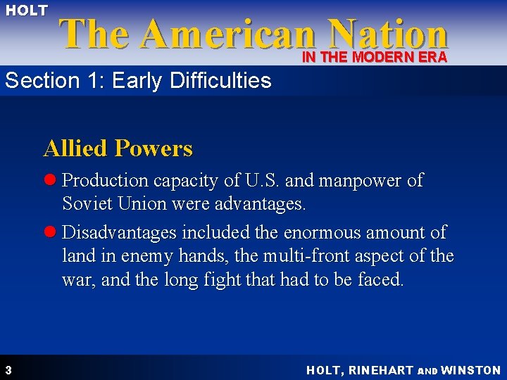 HOLT The American Nation IN THE MODERN ERA Section 1: Early Difficulties Allied Powers