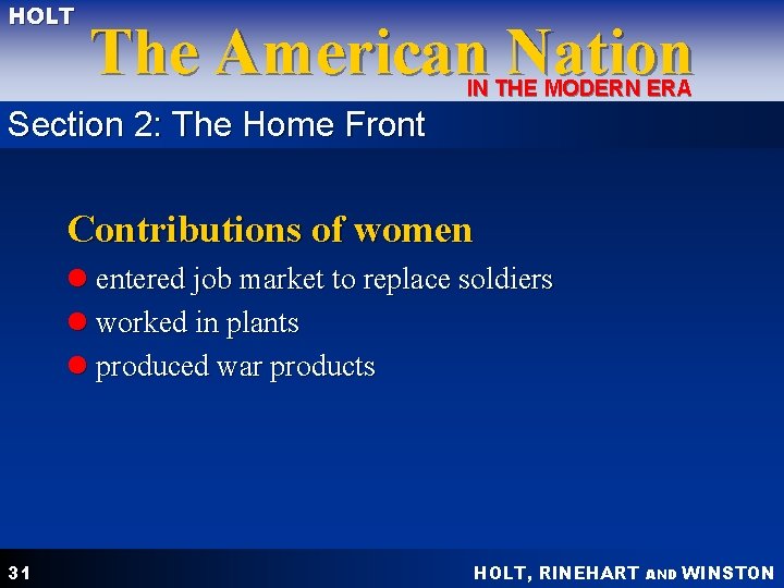 HOLT The American Nation IN THE MODERN ERA Section 2: The Home Front Contributions