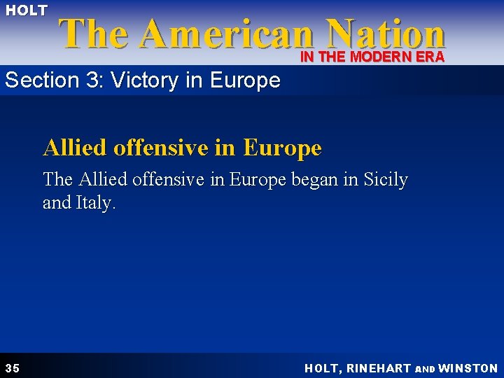 HOLT The American Nation IN THE MODERN ERA Section 3: Victory in Europe Allied