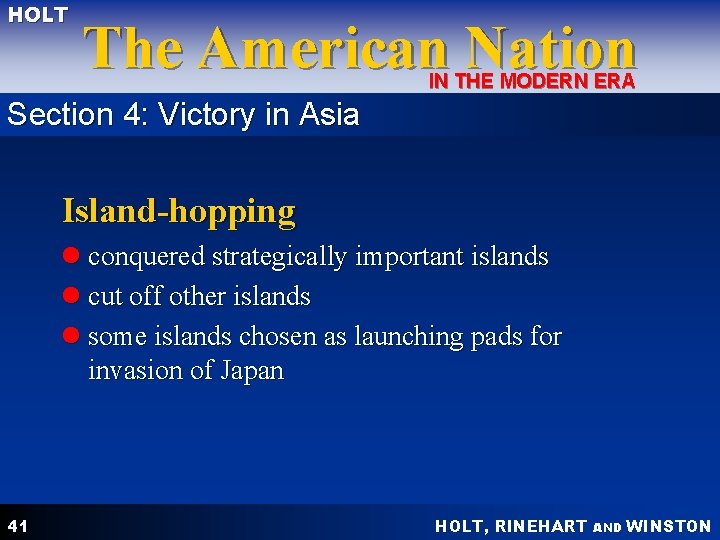 HOLT The American Nation IN THE MODERN ERA Section 4: Victory in Asia Island-hopping