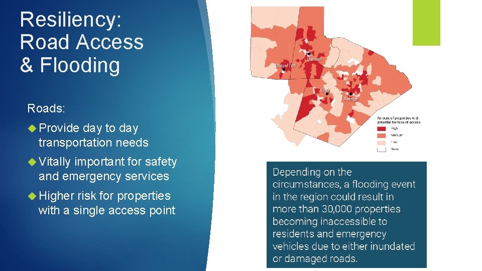Resiliency: Road Access & Flooding Roads: Provide day to day transportation needs Vitally important