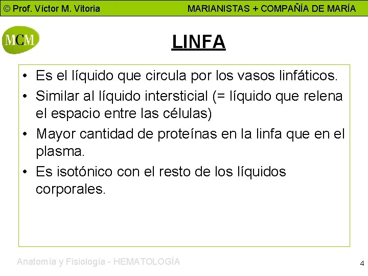 © Prof. Víctor M. Vitoria MARIANISTAS + COMPAÑÍA DE MARÍA LINFA • Es el