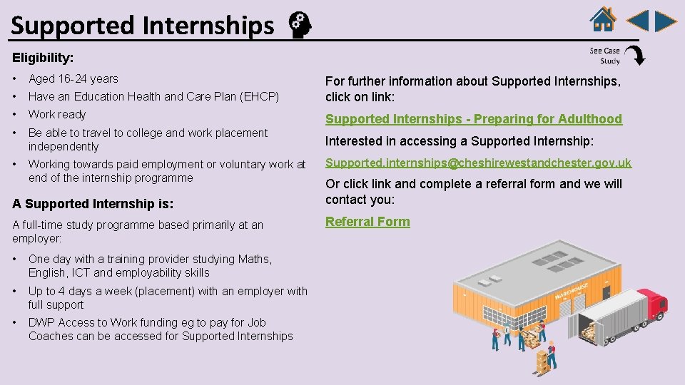 Supported Internships Eligibility: • Aged 16 -24 years • Have an Education Health and