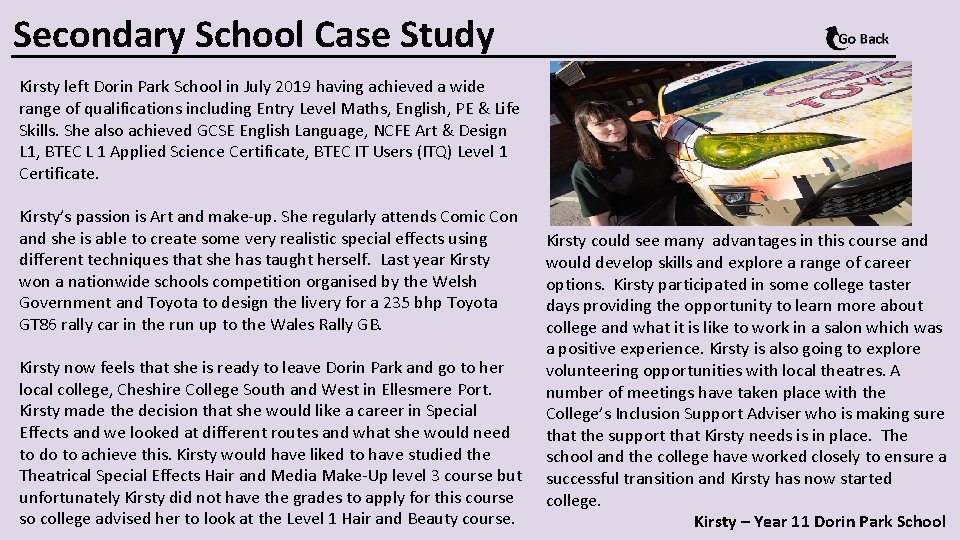 Secondary School Case Study Kirsty left Dorin Park School in July 2019 having achieved