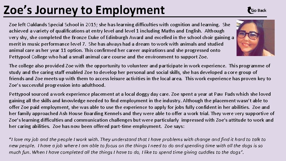 Zoe’s Journey to Employment Zoe left Oaklands Special School in 2015; she has learning