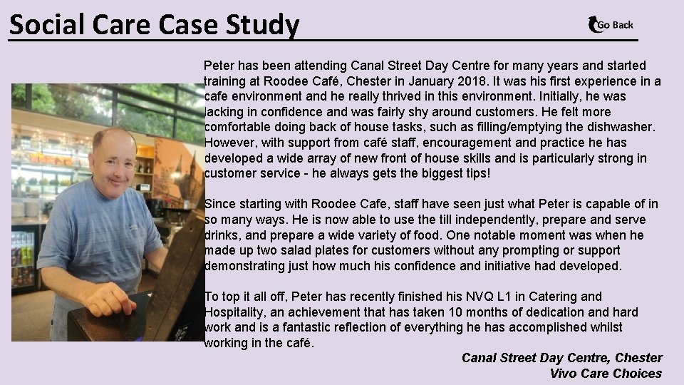 Social Care Case Study Peter has been attending Canal Street Day Centre for many