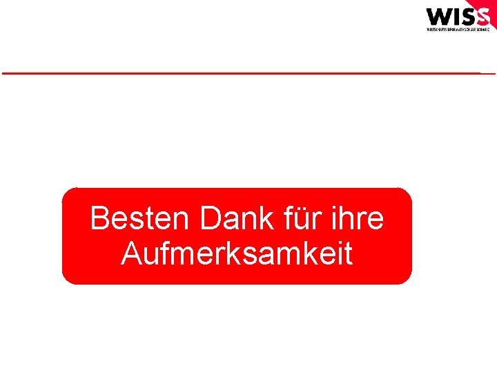 Besten Dank für ihre Aufmerksamkeit © WISS 