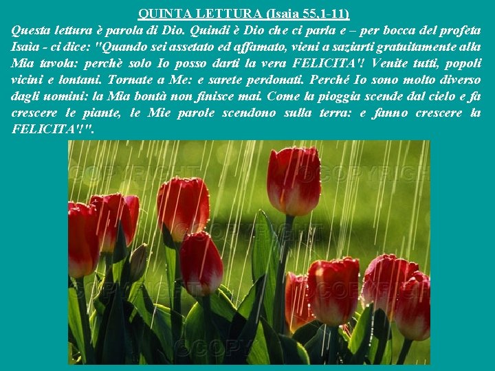 QUINTA LETTURA (Isaia 55, 1 -11) Questa lettura è parola di Dio. Quindi è QUINTA LETTURA (Isaia 55, 1 -11) Questa lettura è parola di Dio. Quindi è