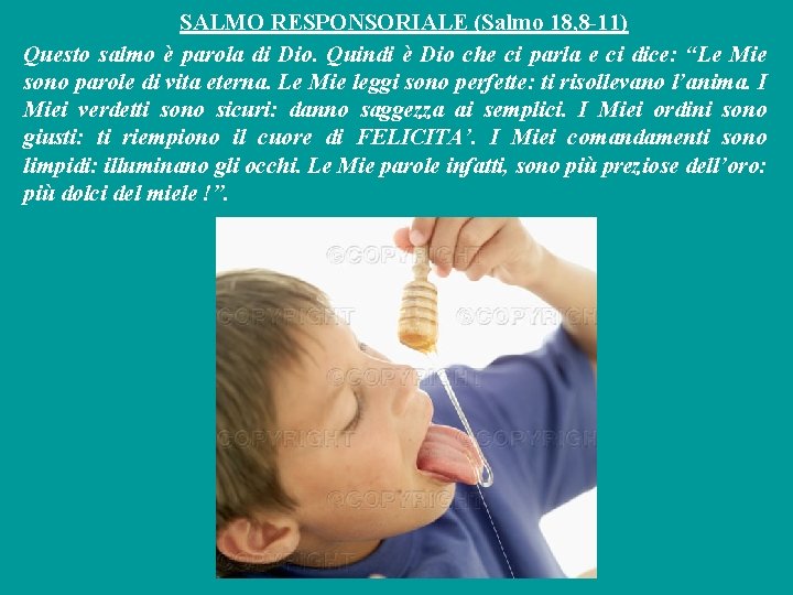 SALMO RESPONSORIALE (Salmo 18, 8 -11) Questo salmo è parola di Dio. Quindi è SALMO RESPONSORIALE (Salmo 18, 8 -11) Questo salmo è parola di Dio. Quindi è