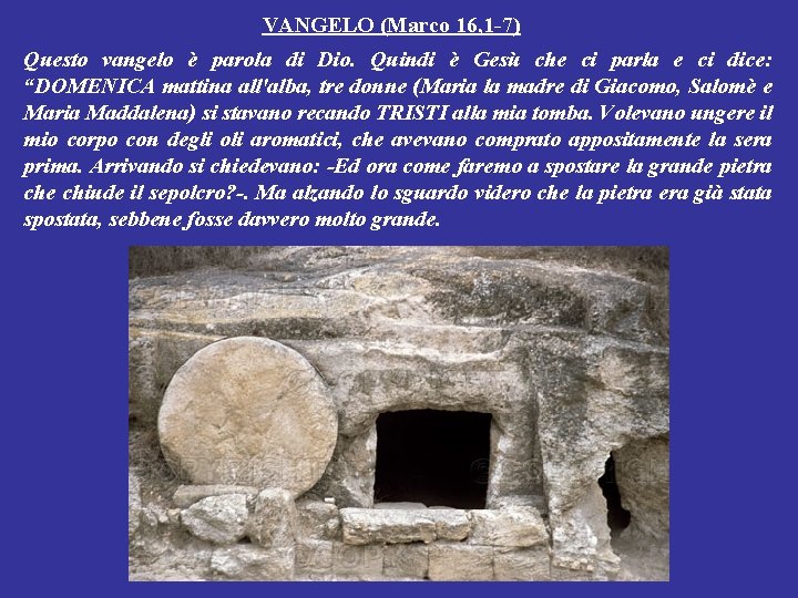 VANGELO (Marco 16, 1 -7) Questo vangelo è parola di Dio. Quindi è Gesù VANGELO (Marco 16, 1 -7) Questo vangelo è parola di Dio. Quindi è Gesù