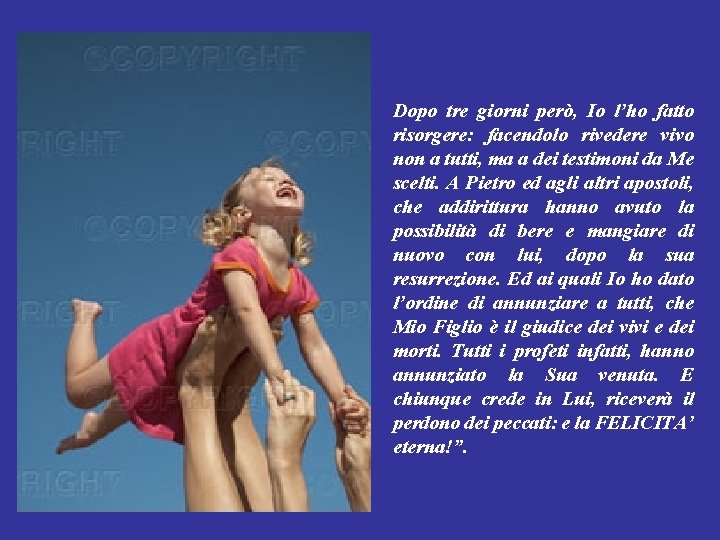 Dopo tre giorni però, Io l’ho fatto risorgere: facendolo rivedere vivo non a tutti, Dopo tre giorni però, Io l’ho fatto risorgere: facendolo rivedere vivo non a tutti,
