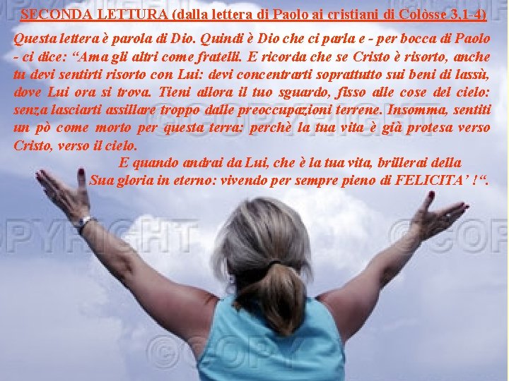 SECONDA LETTURA (dalla lettera di Paolo ai cristiani di Colòsse 3, 1 -4) Questa SECONDA LETTURA (dalla lettera di Paolo ai cristiani di Colòsse 3, 1 -4) Questa