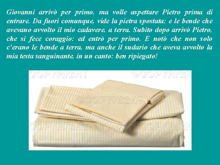 Giovanni arrivò per primo, ma volle aspettare Pietro prima di entrare. Da fuori comunque, Giovanni arrivò per primo, ma volle aspettare Pietro prima di entrare. Da fuori comunque,
