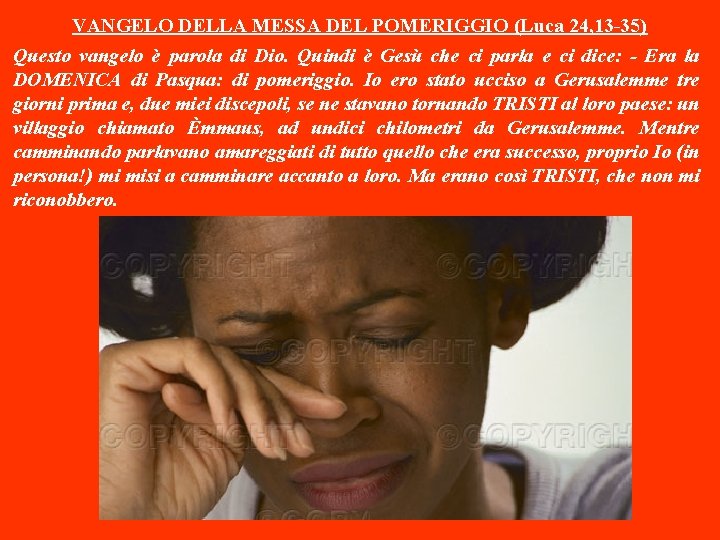 VANGELO DELLA MESSA DEL POMERIGGIO (Luca 24, 13 -35) Questo vangelo è parola di VANGELO DELLA MESSA DEL POMERIGGIO (Luca 24, 13 -35) Questo vangelo è parola di