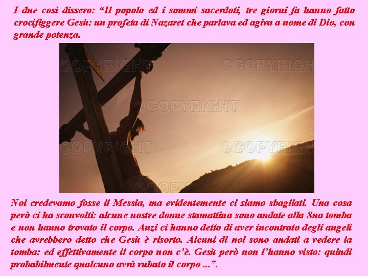 I due così dissero: “Il popolo ed i sommi sacerdoti, tre giorni fa hanno I due così dissero: “Il popolo ed i sommi sacerdoti, tre giorni fa hanno