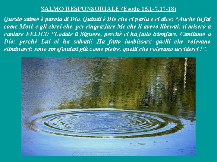 SALMO RESPONSORIALE (Esodo 15, 1 -7. 17 -18) Questo salmo è parola di Dio. SALMO RESPONSORIALE (Esodo 15, 1 -7. 17 -18) Questo salmo è parola di Dio.