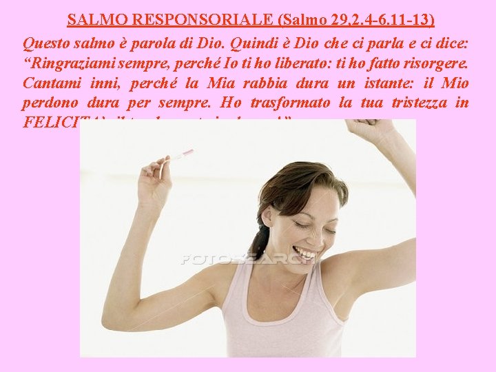 SALMO RESPONSORIALE (Salmo 29, 2. 4 -6. 11 -13) Questo salmo è parola di SALMO RESPONSORIALE (Salmo 29, 2. 4 -6. 11 -13) Questo salmo è parola di