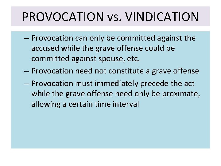 PROVOCATION vs. VINDICATION – Provocation can only be committed against the accused while the