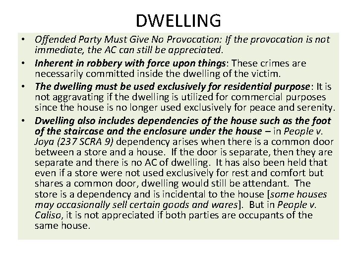 DWELLING • Offended Party Must Give No Provocation: If the provocation is not immediate,