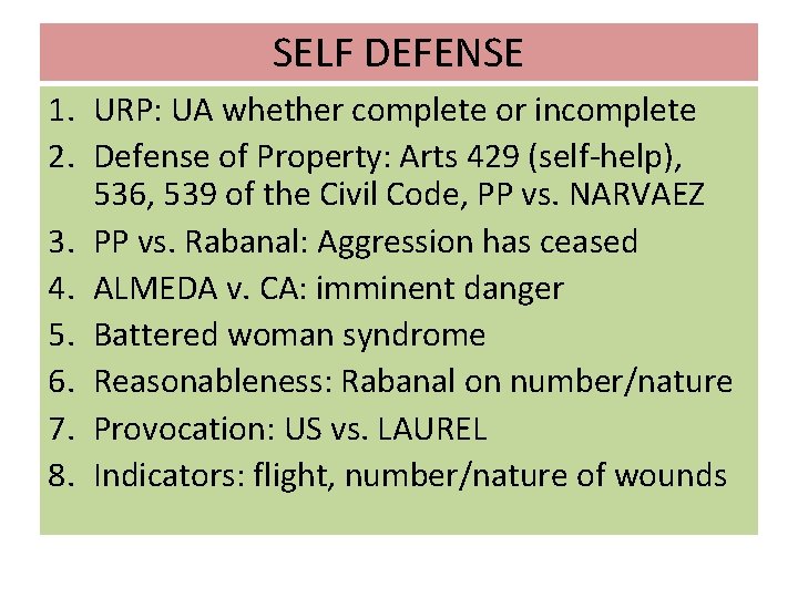 SELF DEFENSE 1. URP: UA whether complete or incomplete 2. Defense of Property: Arts