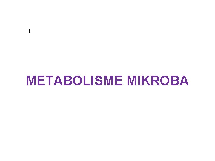I METABOLISME MIKROBA 