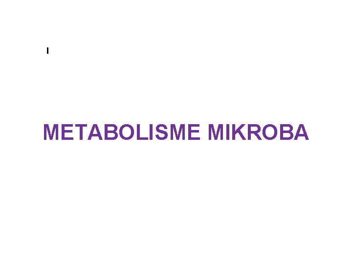 I METABOLISME MIKROBA 