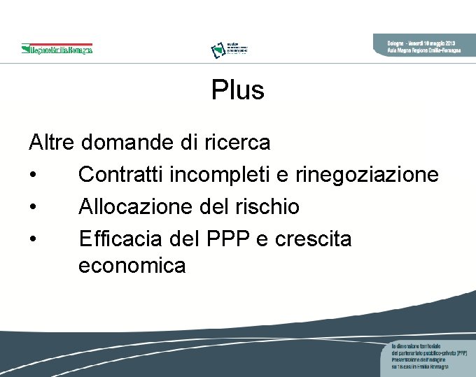 Plus Altre domande di ricerca • Contratti incompleti e rinegoziazione • Allocazione del rischio