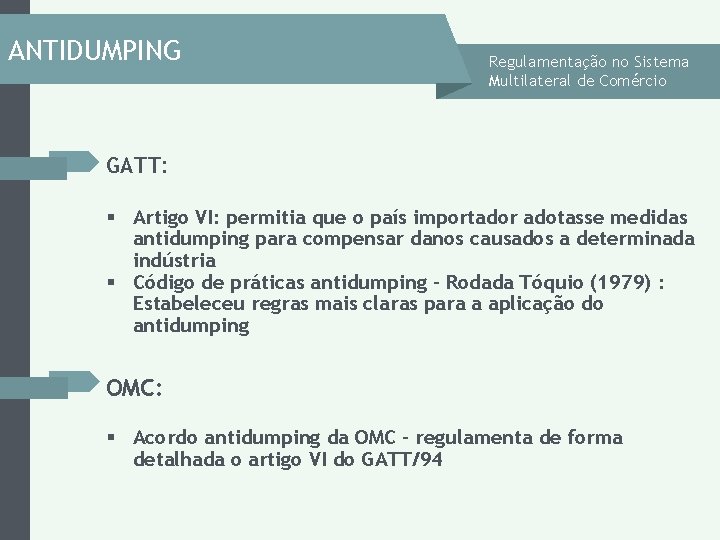 ANTIDUMPING Regulamentação no Sistema Multilateral de Comércio GATT: § Artigo VI: permitia que o ANTIDUMPING Regulamentação no Sistema Multilateral de Comércio GATT: § Artigo VI: permitia que o