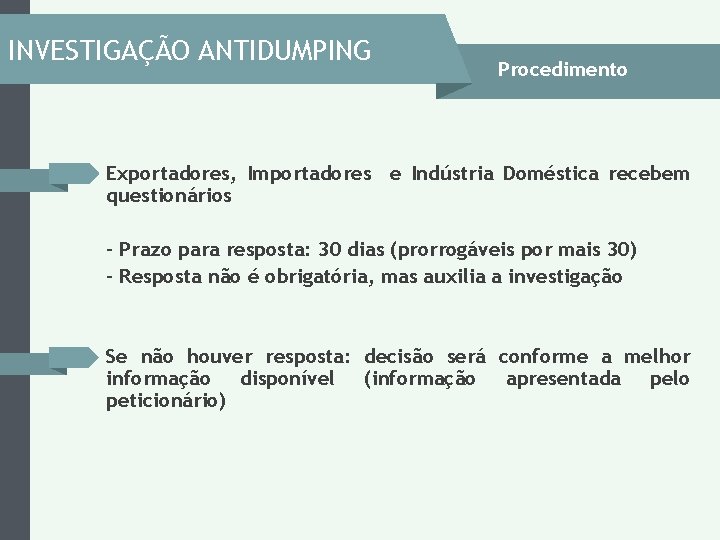 INVESTIGAÇÃO ANTIDUMPING Procedimento Exportadores, Importadores e Indústria Doméstica recebem questionários - Prazo para resposta: INVESTIGAÇÃO ANTIDUMPING Procedimento Exportadores, Importadores e Indústria Doméstica recebem questionários - Prazo para resposta: