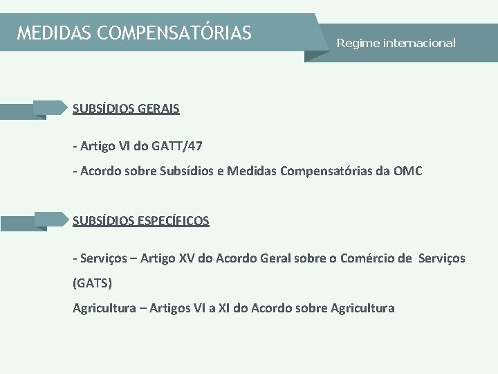 MEDIDAS COMPENSATÓRIAS Regime internacional SUBSÍDIOS GERAIS - Artigo VI do GATT/47 - Acordo sobre MEDIDAS COMPENSATÓRIAS Regime internacional SUBSÍDIOS GERAIS - Artigo VI do GATT/47 - Acordo sobre