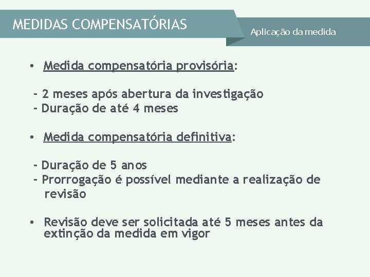 MEDIDAS COMPENSATÓRIAS Aplicação da medida • Medida compensatória provisória: - 2 meses após abertura MEDIDAS COMPENSATÓRIAS Aplicação da medida • Medida compensatória provisória: - 2 meses após abertura