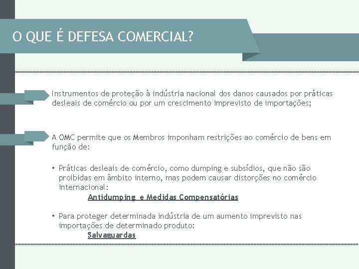 O QUE É DEFESA COMERCIAL? Instrumentos de proteção à indústria nacional dos danos causados O QUE É DEFESA COMERCIAL? Instrumentos de proteção à indústria nacional dos danos causados